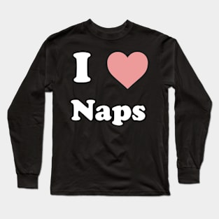 I Love Naps Long Sleeve T-Shirt